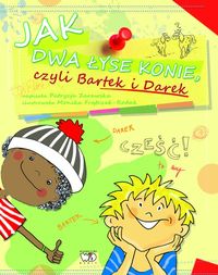 Jak dwa łyse konie czyli Bartek i Darek - Patrycja Zarawska - książka