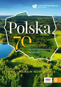 Polska. 70 pomysłów na niezapomniany weekend - Nowak Anna, Nowak Marcin - książka