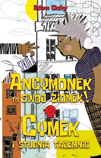 Ancymonek to swój ziomek! ORAZ Cymek i studnia tajemnic - Adam Cichy - książka