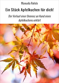 Ein Stück Apfelkuchen für dich! - Manuela Rohde - ebook