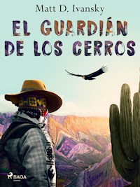 El guardián de los cerros - Matt D. Ivansky - ebook