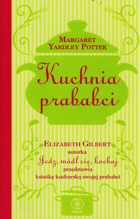 Kuchnia prababci - Elizabeth Gilbert - książka