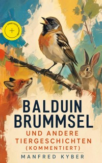 Balduin Brummsel und andere Tiergeschichten (Kommentiert) - Manfred Kyber - ebook