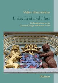 Liebe, Leid und Hass - Volker Himmelseher - ebook