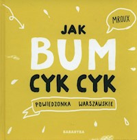 Jak bum cyk cyk Powiedzonka warszawskie - Bulikowska Maria - książka