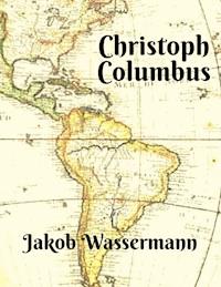 Christoph Columbus - Jakob Wassermann - ebook