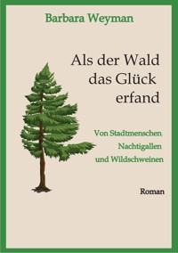 Als der Wald das Glück erfand - Barbara Weyman - ebook