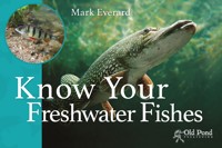 Know Your Freshwater Fishes - Mark Everard - ebook
