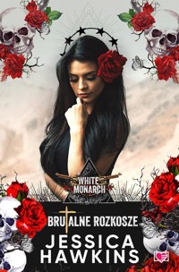 Brutalne rozkosze. White Monarch. Tom 1 - Hawkins Jessica - ebook + książka