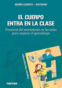 El cuerpo entra en la clase - Begoña Learreta - ebook