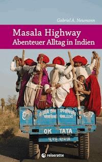 Masala Highway - Abenteuer Alltag in Indien - Gabriel A. Neumann - ebook