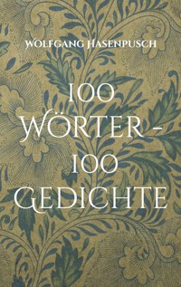 100 Wörter - 100 Gedichte - Wolfgang Hasenpusch - ebook