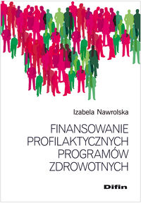 Finansowanie profilaktycznych programów zdrowotnych - Izabela Nawrolska - książka