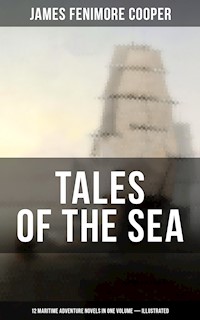 TALES OF THE SEA: 12 Maritime Adventure Novels in One Volume (Illustrated) - James Fenimore Cooper - ebook
