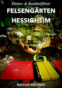 Kletter- und Boulderführer Felsengärten Hessigheim - Bastian Reichert - ebook