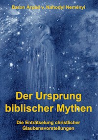 Der Ursprung biblischer Mythen - Árpád Baron von Nahodyl Neményi - ebook