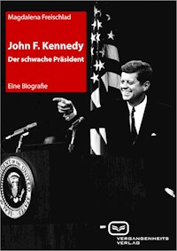 John F. Kennedy. Der schwache Präsident - Magdalena Freischlad - ebook