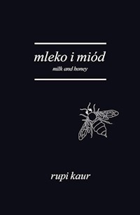 Mleko i miód Milk and Honey - Rupi Kaur - książka