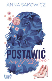 Postawić na szczęście - Anna Sakowicz - ebook + audiobook + książka
