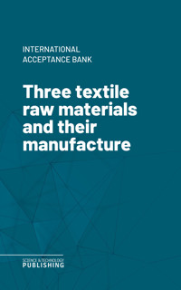Three textile raw materials and their manufacture - Various - ebook
