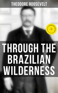 Through the Brazilian Wilderness - Theodore Roosevelt - ebook