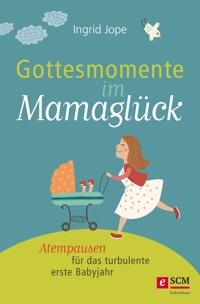Gottesmomente im Mamaglück - Ingrid Jope - ebook