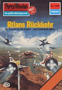 Perry Rhodan 1048: Atlans Rückkehr -  william voltz - ebook