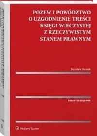 Pozew i powództwo o uzgodnienie treści księgi wieczystej z rzeczywistym stanem prawnym - Stasiak Jarosław - książka
