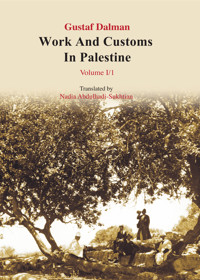 Works and Customs in Palestine Volume I/1 - Gustaf Dalman - ebook