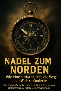 Nadel zum Norden: Wie eine einfache Idee die Wege der Welt veränderte - Lina Krüger - ebook