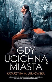Gdy ucichną miasta - Jurkowska Katarzyna M. - książka