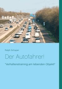 Der Autofahrer! - Ralph Schaper - ebook