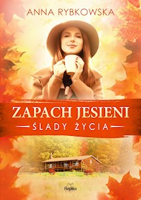 Ślady życia. Zapach jesieni - Anna Rybkowska - ebook