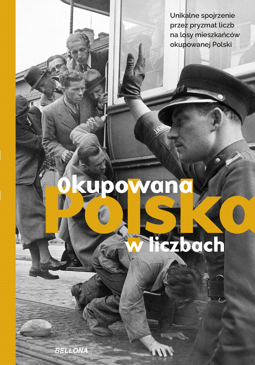 Okupowana Polska w liczbach - Kamil Janicki, Dariusz Kaliński, Aleksandra Zaprutko-Janicka, Rafał Kuzak, Sebastian Pawlina, Martyna Grądzka-Rejak - książka