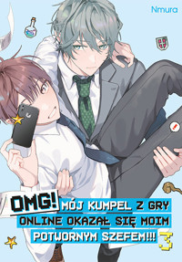 OMG! Mój kumpel z gry online okazał się moim potwornym szefem!!! #3 - Nmura - książka