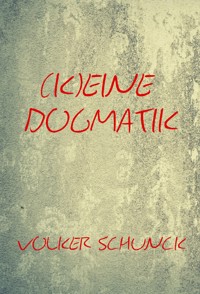 (K)eine Dogmatik - Volker Schunck - ebook