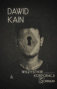 Wszystkie grzechy Korporacji Somnium - Dawid Kain - ebook