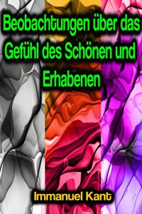 Beobachtungen über das Gefühl des Schönen und Erhabenen - Kant Immanuel - ebook