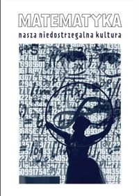 Matematyka nasza niedostrzegalna kultura -  - książka