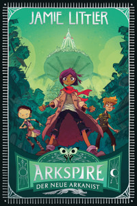 Arkspire - Der neue Arkanist - Jamie Littler - ebook