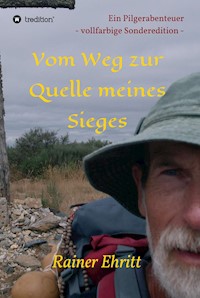 Vom Weg zur Quelle meines Sieges - Dr. Rainer Ehritt - ebook