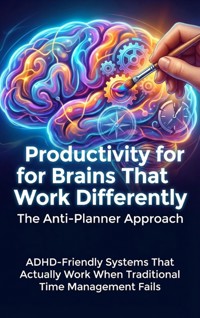 Productivity for Brains That Work Differently: The Anti-Planner Approach - Charlotte Hayes - ebook