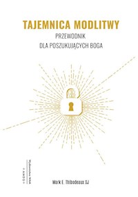 Tajemnica Modlitwy - Thibodeaux Mark E. SJ - książka