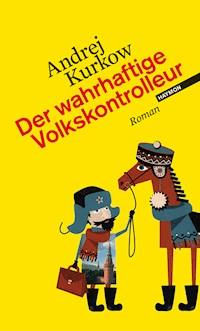 Der wahrhaftige Volkskontrolleur - Andrej Kurkow - ebook