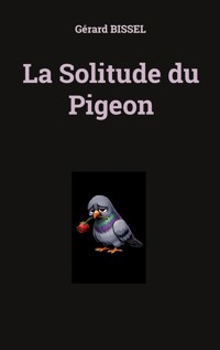 La Solitude du Pigeon - Gérard Bissel - ebook