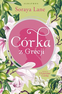 Córka z Grecji. Cykl Utracone córki. Tom 3 - Soraya Lane - książka