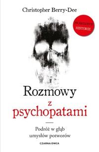 Rozmowy z psychopatami - Berry-Dee Christopher - książka