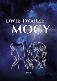 Dwie twarze mocy - K. Kruk - ebook + książka
