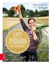 Easy Ayurveda - Das Kochbuch - Dana Schwandt - ebook