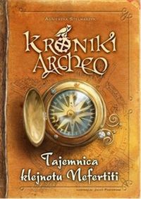 Kroniki Archeo Tajemnica klejnotu Nefertiti - Agnieszka Stelmaszyk - książka